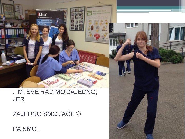 . . . MI SVE RADIMO ZAJEDNO, JER ZAJEDNO SMO JAČI! PA SMO. .