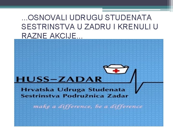 . . . OSNOVALI UDRUGU STUDENATA SESTRINSTVA U ZADRU I KRENULI U RAZNE AKCIJE.