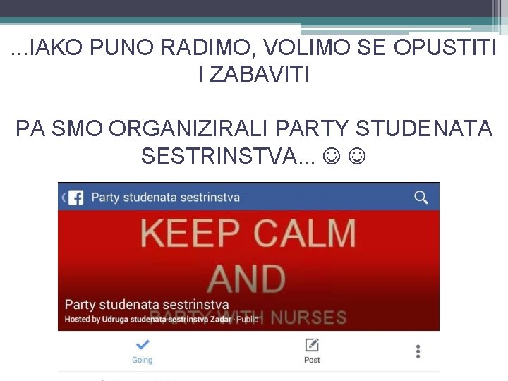 . . . IAKO PUNO RADIMO, VOLIMO SE OPUSTITI I ZABAVITI PA SMO ORGANIZIRALI