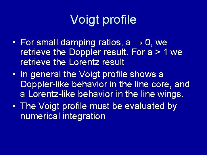 Voigt profile • For small damping ratios, a 0, we retrieve the Doppler result.