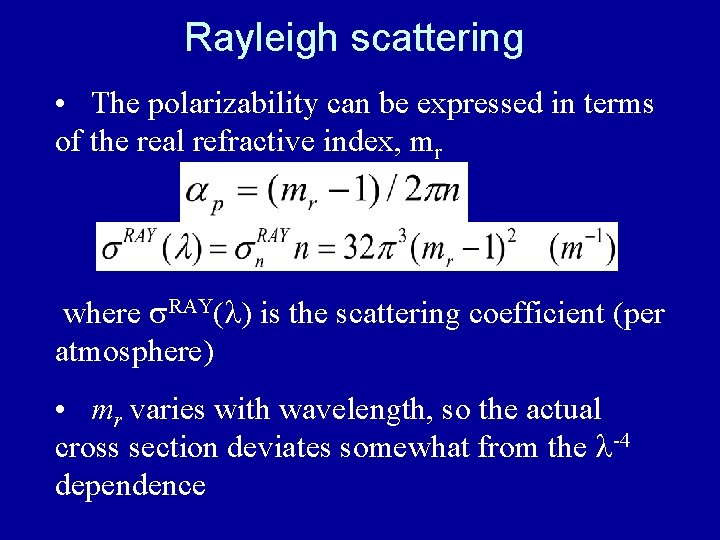 Rayleigh scattering • The polarizability can be expressed in terms of the real refractive