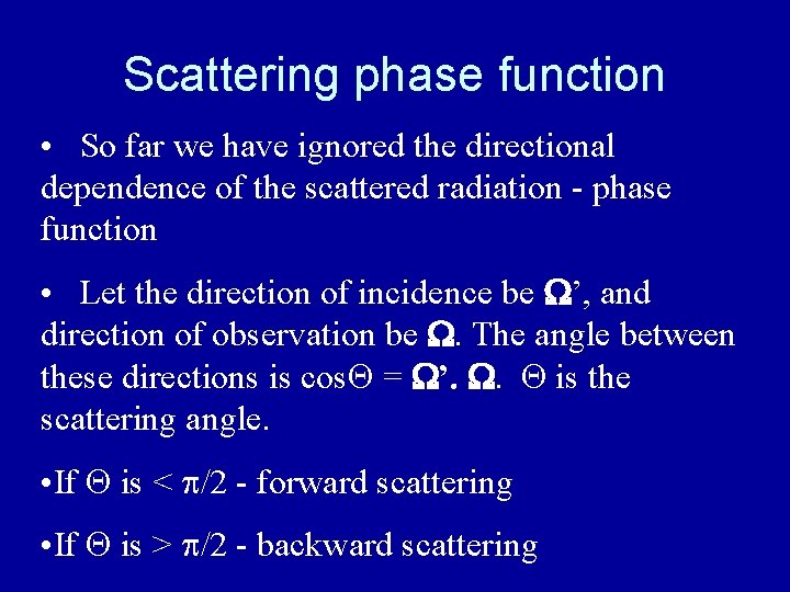 Scattering phase function • So far we have ignored the directional dependence of the