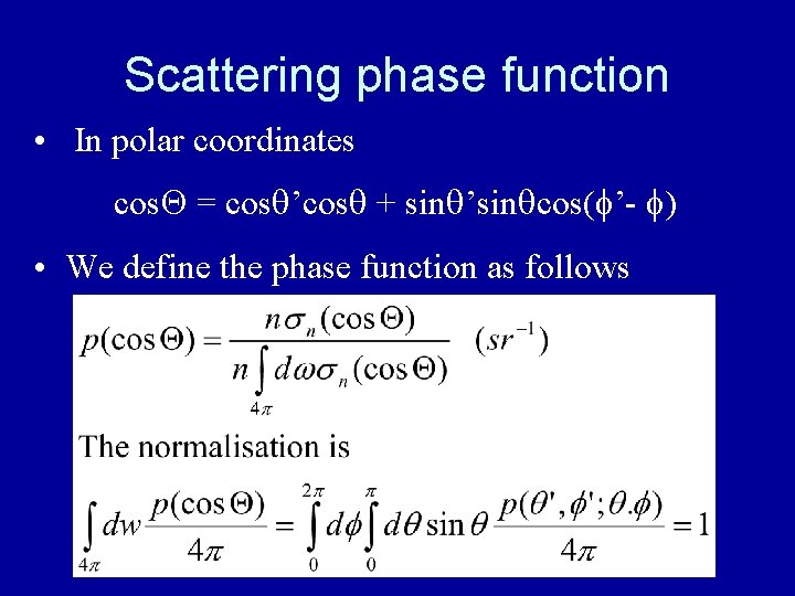 Scattering phase function • In polar coordinates cos = cos ’cos + sin ’sin