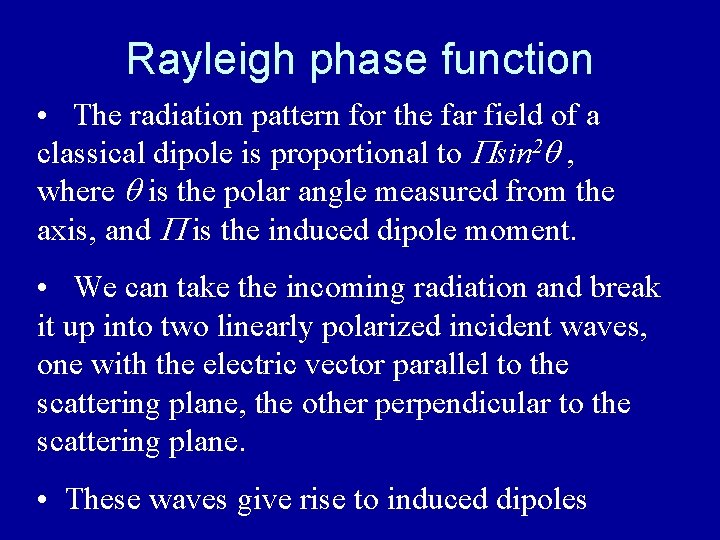 Rayleigh phase function • The radiation pattern for the far field of a classical