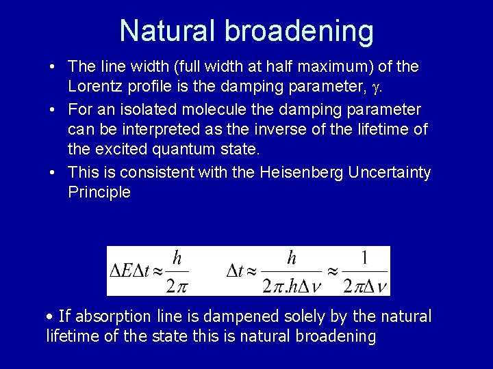 Natural broadening • The line width (full width at half maximum) of the Lorentz