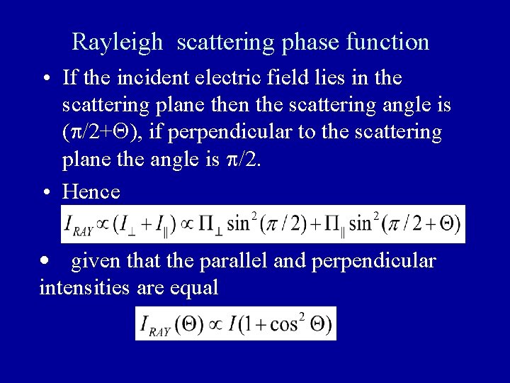Rayleigh scattering phase function • If the incident electric field lies in the scattering