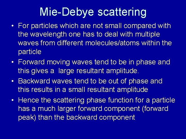 Mie-Debye scattering • For particles which are not small compared with the wavelength one