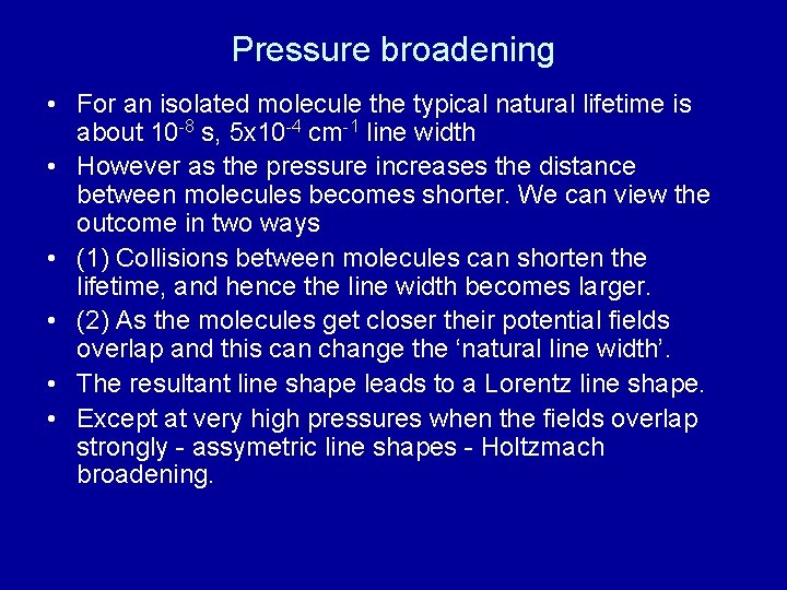 Pressure broadening • For an isolated molecule the typical natural lifetime is about 10