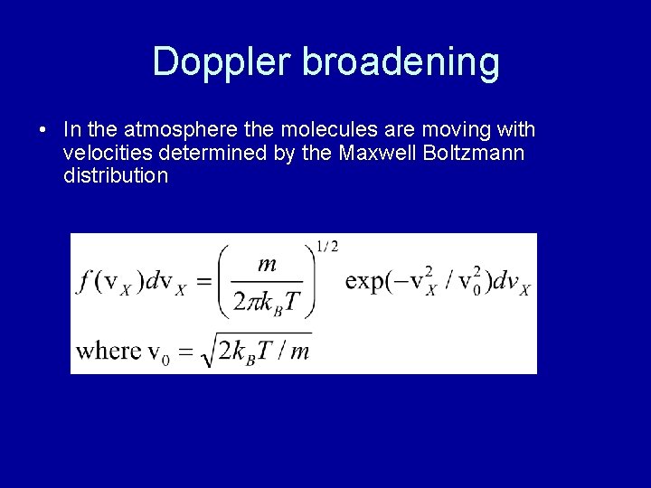 Doppler broadening • In the atmosphere the molecules are moving with velocities determined by