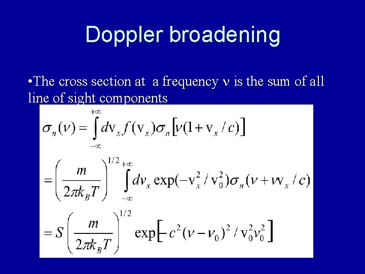 Doppler broadening • The cross section at a frequency is the sum of all