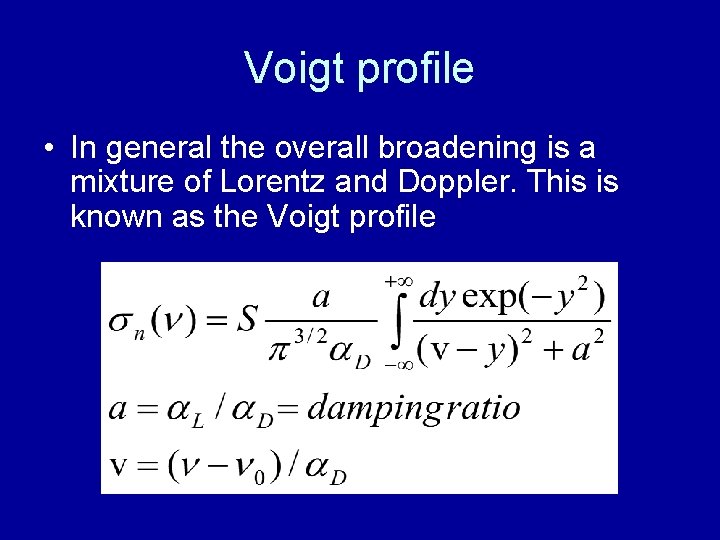 Voigt profile • In general the overall broadening is a mixture of Lorentz and