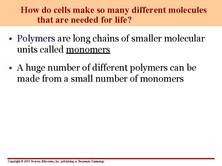 How do cells make so many different molecules that are needed for life? •