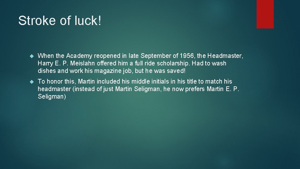 Stroke of luck! When the Academy reopened in late September of 1956, the Headmaster,