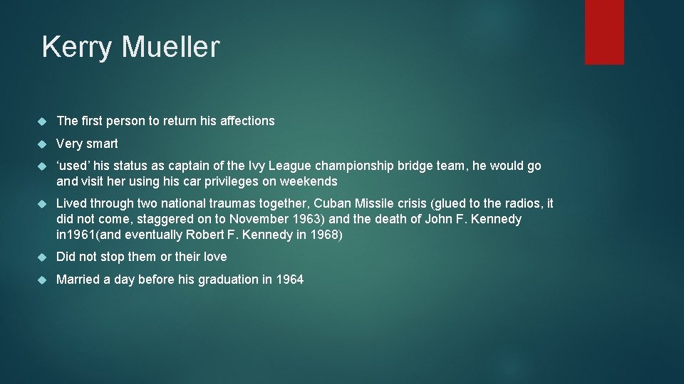 Kerry Mueller The first person to return his affections Very smart ‘used’ his status