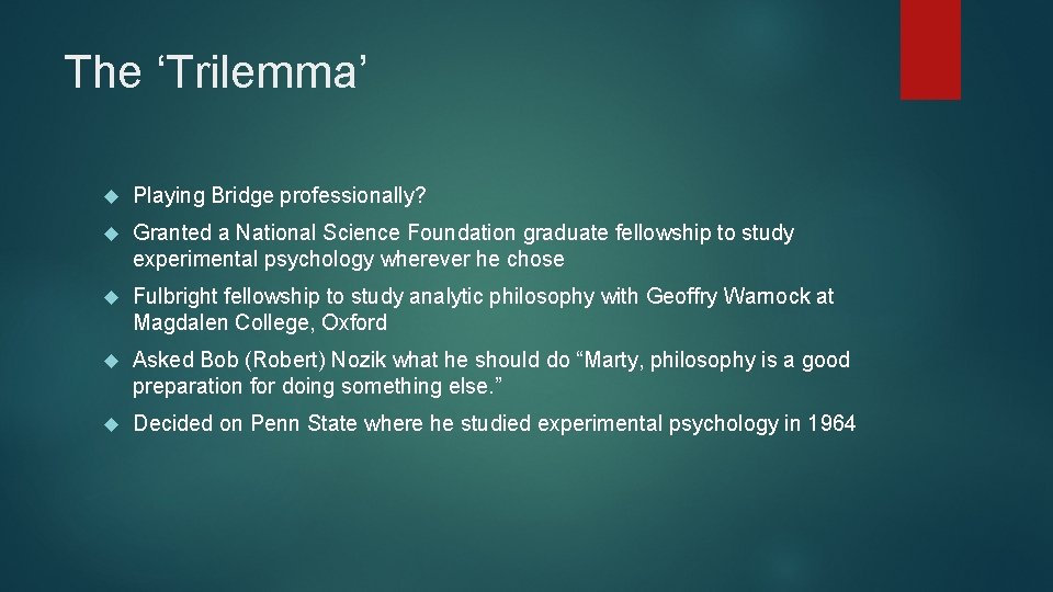 The ‘Trilemma’ Playing Bridge professionally? Granted a National Science Foundation graduate fellowship to study