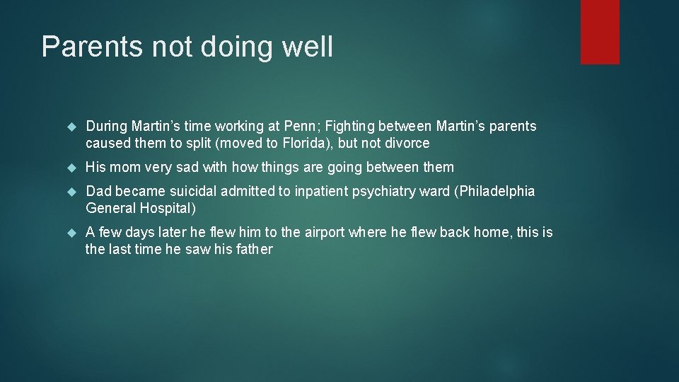 Parents not doing well During Martin’s time working at Penn; Fighting between Martin’s parents