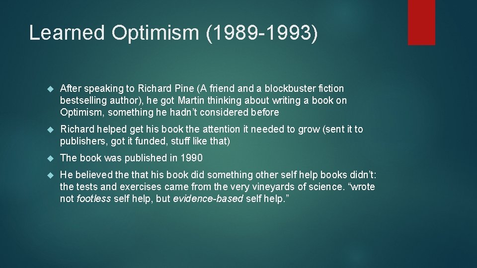 Learned Optimism (1989 -1993) After speaking to Richard Pine (A friend a blockbuster fiction