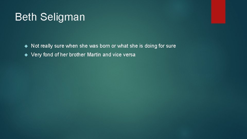 Beth Seligman Not really sure when she was born or what she is doing