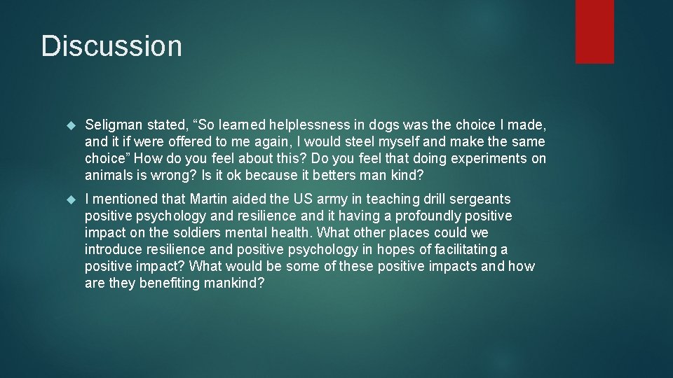 Discussion Seligman stated, “So learned helplessness in dogs was the choice I made, and