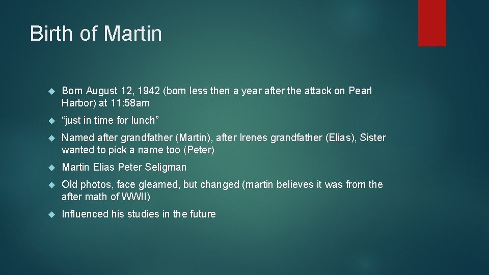 Birth of Martin Born August 12, 1942 (born less then a year after the