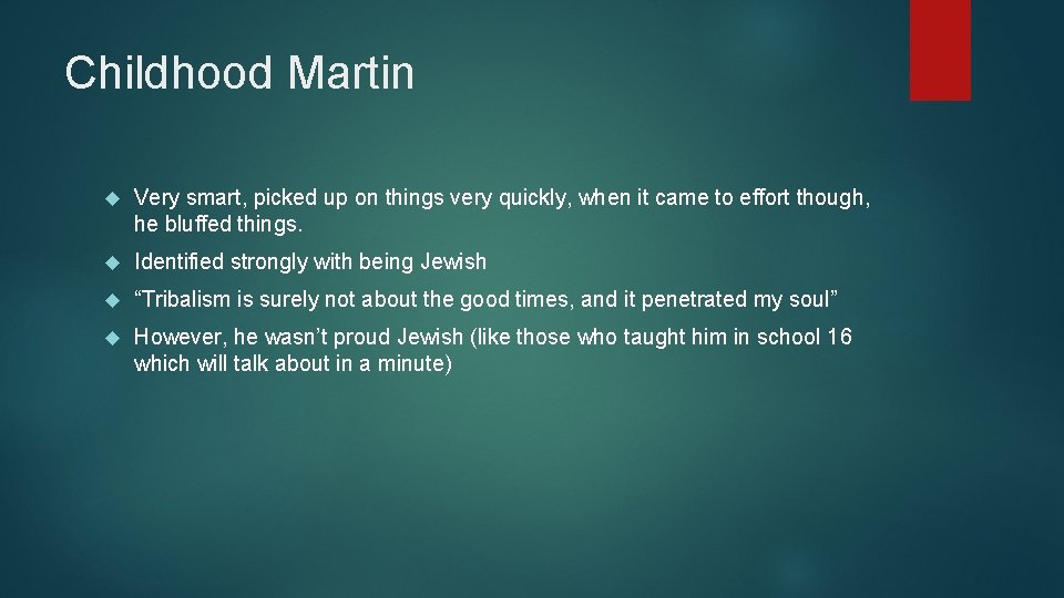 Childhood Martin Very smart, picked up on things very quickly, when it came to