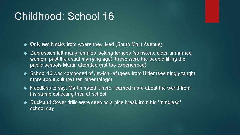 Childhood: School 16 Only two blocks from where they lived (South Main Avenue) Depression