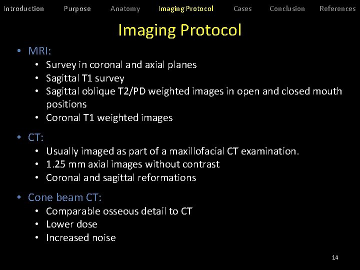 Introduction Purpose Anatomy Imaging Protocol Cases Conclusion References Imaging Protocol • MRI: • Survey