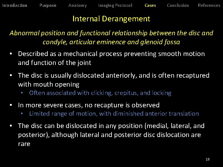 Introduction Purpose Anatomy Imaging Protocol Cases Conclusion References Internal Derangement Abnormal position and functional