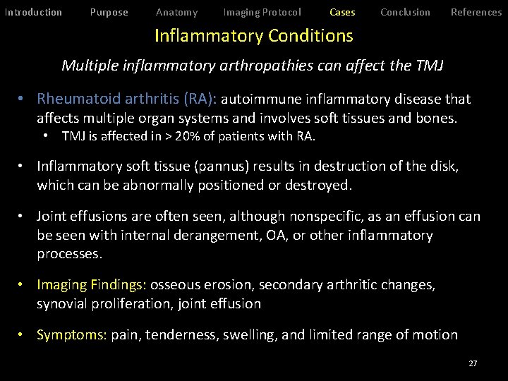 Introduction Purpose Anatomy Imaging Protocol Cases Conclusion References Inflammatory Conditions Multiple inflammatory arthropathies can