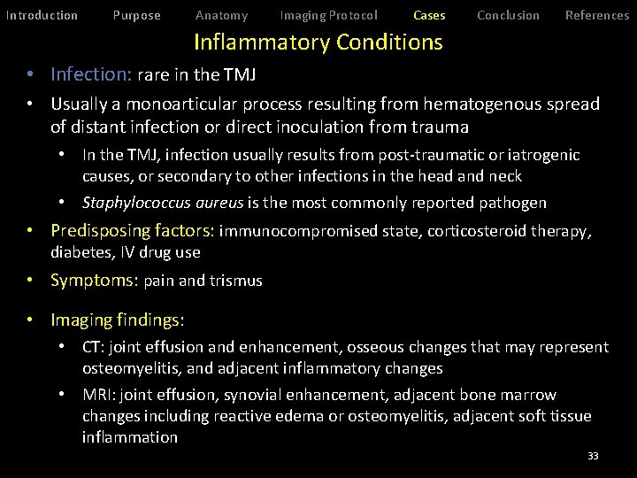 Introduction Purpose Anatomy Imaging Protocol Cases Conclusion References Inflammatory Conditions • Infection: rare in