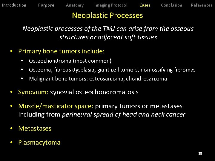 Introduction Purpose Anatomy Imaging Protocol Cases Conclusion References Neoplastic Processes Neoplastic processes of the