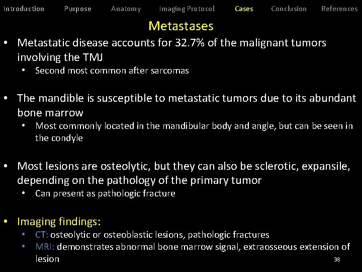 Introduction Purpose Anatomy Imaging Protocol Cases Conclusion References Metastases • Metastatic disease accounts for