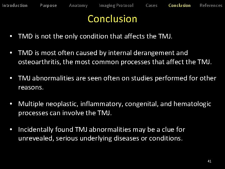 Introduction Purpose Anatomy Imaging Protocol Cases Conclusion References Conclusion • TMD is not the