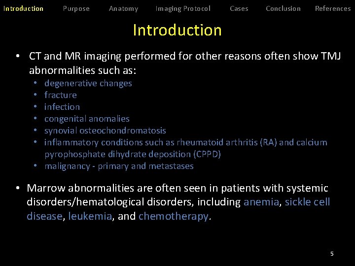 Introduction Purpose Anatomy Imaging Protocol Cases Conclusion References Introduction • CT and MR imaging