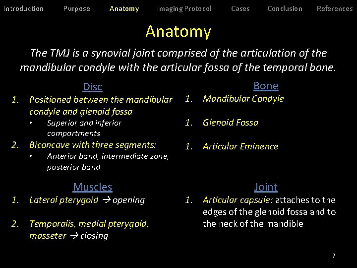 Introduction Purpose Anatomy Imaging Protocol Cases Conclusion References Anatomy The TMJ is a synovial