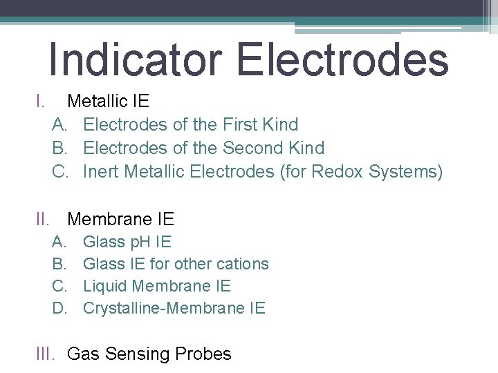 Indicator Electrodes I. Metallic IE A. Electrodes of the First Kind B. Electrodes of