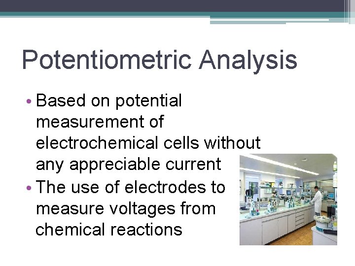 Potentiometric Analysis • Based on potential measurement of electrochemical cells without any appreciable current