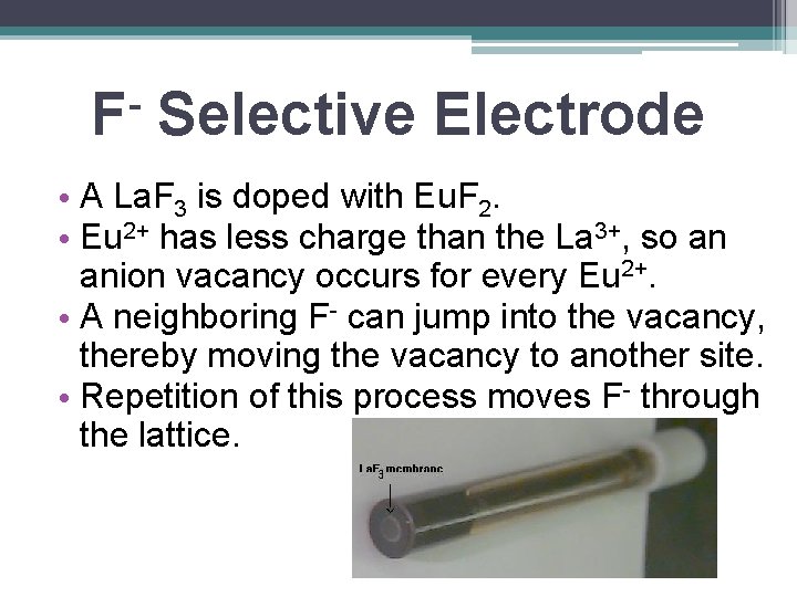F Selective Electrode • A La. F 3 is doped with Eu. F 2.