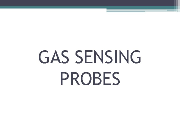 GAS SENSING PROBES 
