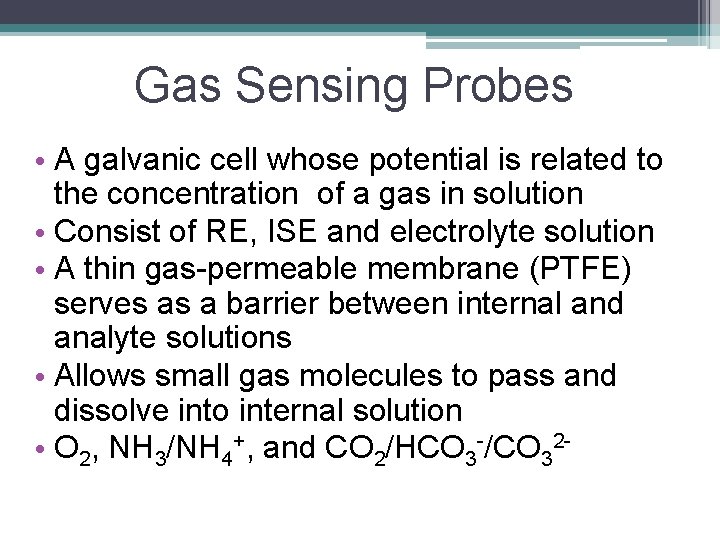 Gas Sensing Probes • A galvanic cell whose potential is related to the concentration