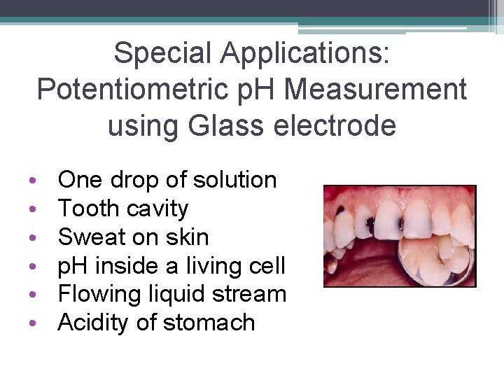 Special Applications: Potentiometric p. H Measurement using Glass electrode • • • One drop