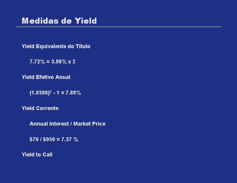 Medidas de Yield Equivalente do Título 7. 72% = 3. 86% x 2 Yield