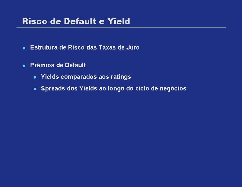 Risco de Default e Yield u Estrutura de Risco das Taxas de Juro u