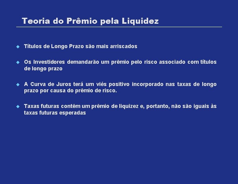 Teoria do Prêmio pela Liquidez u Títulos de Longo Prazo são mais arriscados u