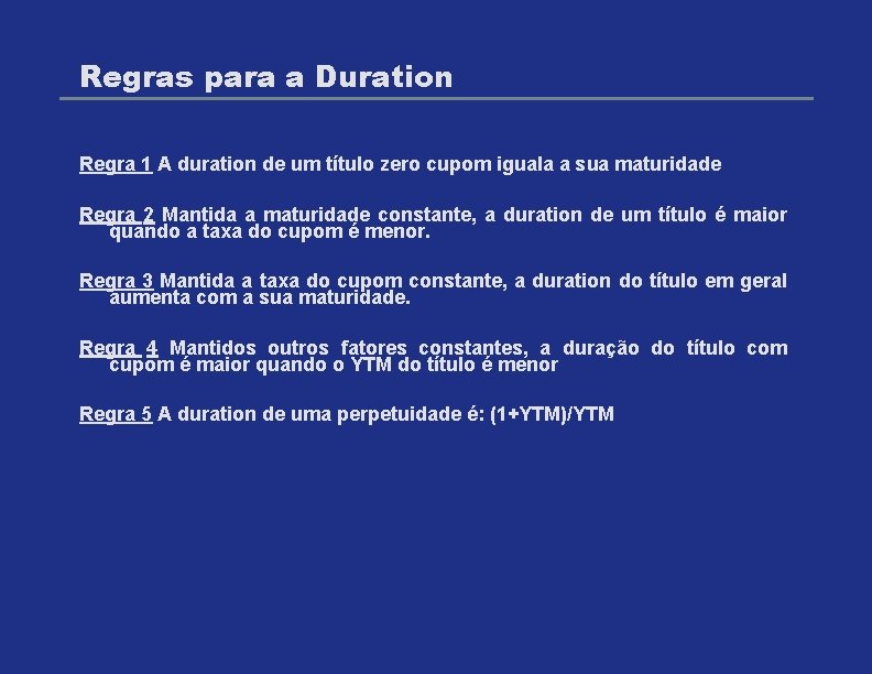 Regras para a Duration Regra 1 A duration de um título zero cupom iguala