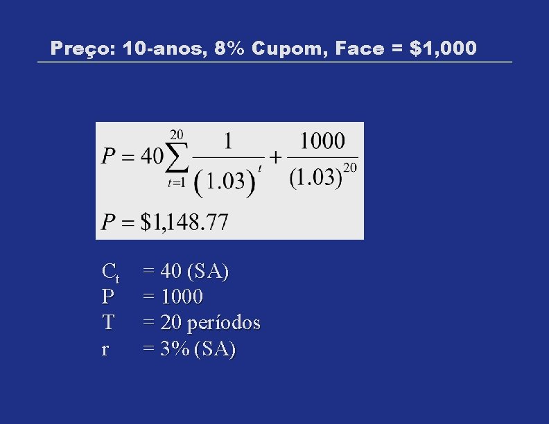 Preço: 10 -anos, 8% Cupom, Face = $1, 000 Ct P T r =