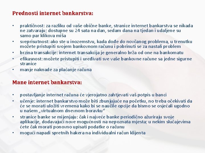 Prednosti internet bankarstva: • • • praktičnost: za razliku od vaše obične banke, stranice