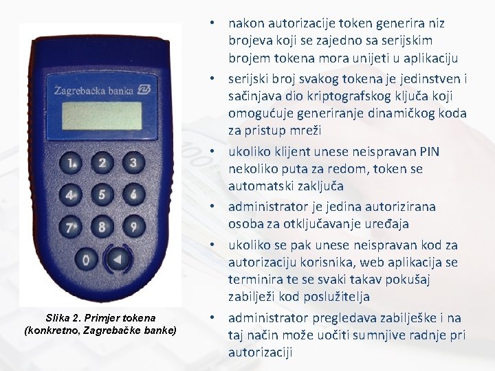 Slika 2. Primjer tokena (konkretno, Zagrebačke banke) • nakon autorizacije token generira niz brojeva
