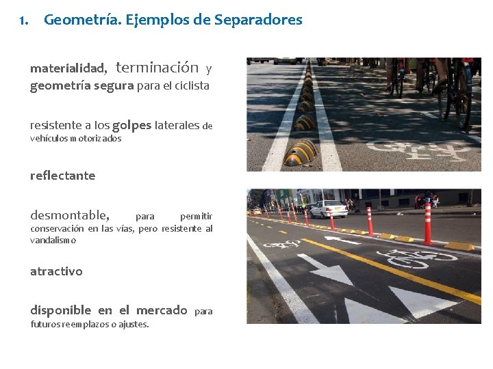 1. Geometría. Ejemplos de Separadores materialidad, terminación y geometría segura para el ciclista resistente