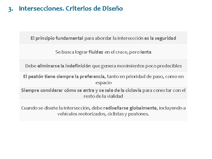 3. Intersecciones. Criterios de Diseño El principio fundamental para abordar la intersección es la